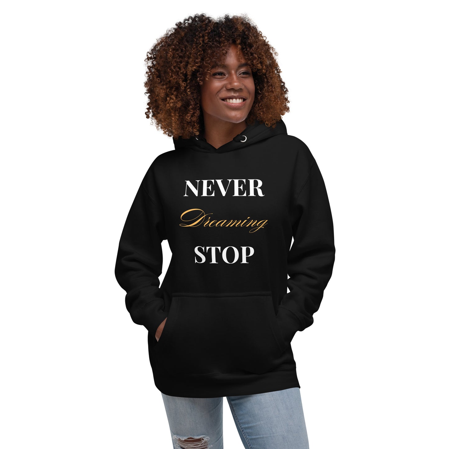 Never Stop Dreaming Hoodie